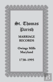 St. Thomas Parish Marriage Records, Owings Mills, Maryland, 1738-1995