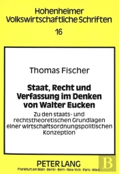 Staat, Recht Und Verfassung Im Denken Von Walter Eucken