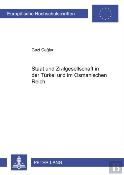 Bertrand.pt - Staat Und Zivilgesellschaft In Der Tuerkei Und Im Osmanischen Reich