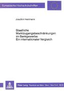 Staatliche Marktzugangsbeschraenkungen Im Bankgewerbe: Ein Internationaler Vergleich