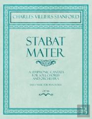 Stabat Mater - A Symphonic Cantata - For Soli, Chorus And Orchestra - Sheet Music For Pianoforte - Op.96