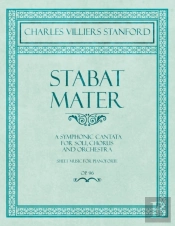 Stabat Mater - A Symphonic Cantata - For Soli, Chorus And Orchestra - Sheet Music For Pianoforte - Op.96