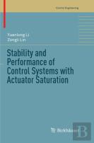 Stability And Performance Of Control Systems With Actuator Saturation