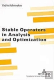 Stable Operators In Analysis And Optimization