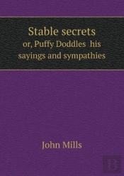 Stable Secrets Or, Puffy Doddles His Sayings And Sympathies
