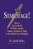 Stabotage! How To Deal With The Pit Bulls, Skunks, Snakes, Scorpions & Slugs In The Health Care Workplace