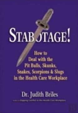 Bertrand.pt - Stabotage! How To Deal With The Pit Bulls, Skunks, Snakes, Scorpions & Slugs In The Health Care Workplace