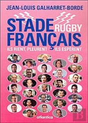 Stade Français Rugby ; Ils Rient, Pleurent, Ils Espèrent