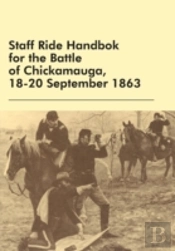 Staff Ride Handbok For The Battle Of Chickamauga, 18-20 September 1863
