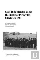Staff Ride Handbook For The Battle Of Perryville, 8th October, 1862