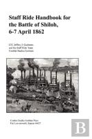 Staff Ride Handbook For The Battle Of Shiloh, 6-7 April 1862