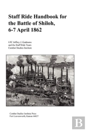 Staff Ride Handbook For The Battle Of Shiloh, 6-7 April 1862