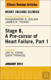 Stage B, A Pre-Cursor Of Heart Failure, An Issue Of Heart Failure Clinics