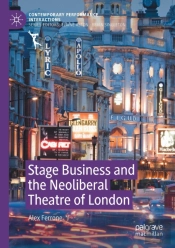 Stage Business And The Neoliberal Theatre Of London