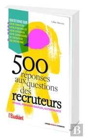 Stage, Premier Emploi : 500 Réponses Aux Questions Des Recruteurs