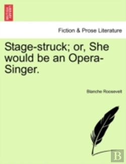 Bertrand.pt - Stage-Struck; Or, She Would Be An Opera-Singer.