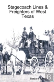 Stagecoach Lines & Freighters Of West Texas