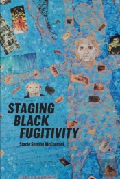 Staging Black Fugitivity
