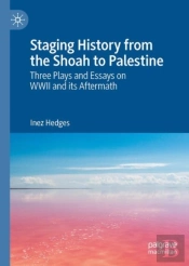 Staging History From The Shoah To Palestine