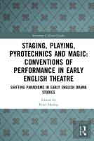 Staging, Playing, Pyrotechnics And Magic: Conventions Of Performance In Early English Theatre