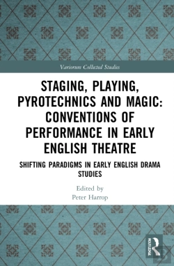 Bertrand.pt - Staging, Playing, Pyrotechnics And Magic: Conventions Of Performance In Early English Theatre