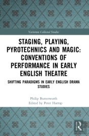Staging, Playing, Pyrotechnics And Magic: Conventions Of Performance In Early English Theatre