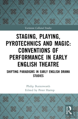 Bertrand.pt - Staging, Playing, Pyrotechnics And Magic: Conventions Of Performance In Early English Theatre