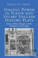 Staging Power In Tudor And Stuart English History Plays