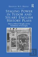 Staging Power In Tudor And Stuart English History Plays