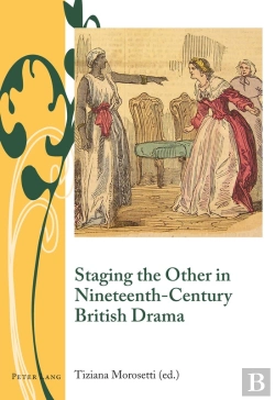 Bertrand.pt - Staging The Other In Nineteenth-Century British Drama