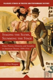 Staging The Slums, Slumming The Stage