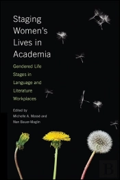 Staging Women'S Lives In Academia