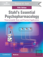 Stahl'S Essential Psychopharmacology