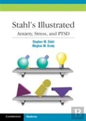 Stahl'S Illustrated Anxiety, Stress, And Ptsd