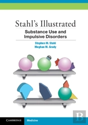 Stahl'S Illustrated Substance Use And Impulsive Disorders
