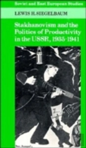 Stakhanovism And The Politics Of Productivity In The Ussr, 1935â€“1941