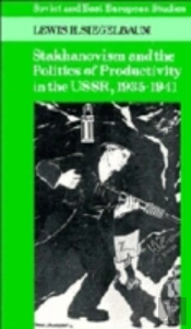 Stakhanovism And The Politics Of Productivity In The Ussr, 1935â€“1941