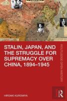 Stalin, Japan, And The Struggle For Supremacy Over China, 1894â€“1945