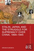 Stalin, Japan, And The Struggle For Supremacy Over China, 1894â€“1945