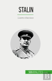 Stalin : L'Uomo D'Acciaio