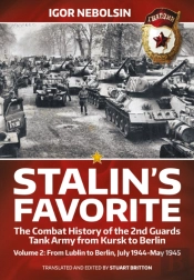 Stalinâ€™S Favorite: The Combat History Of The 2nd Guards Tank Army From Kursk To Berlin