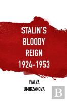 Stalin'S Bloody Reign 1924-1953