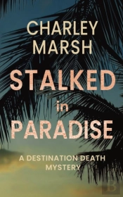 Stalked In Paradise: A Destination Death