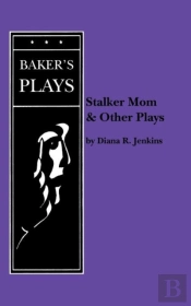 Stalker Mom And Other Plays