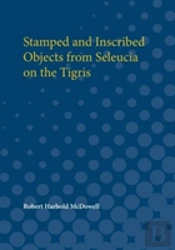 Stamped And Inscribed Objects From Seleucia On The Tigris