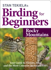Stan Tekiela'S Birding For Beginners: Rocky Mountains
