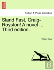 Stand Fast, Craig-Royston! A Novel ... T