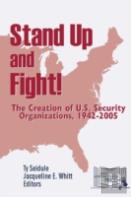 Stand Up And Fight! The Creation Of U.S. Security Organizations, 1942-2005