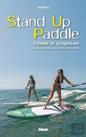 Stand Up Paddle ; S'Initier Et Progresser