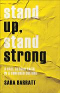 Stand Up, Stand Strong Â€“ A Call To Bold Faith In A Confused Culture